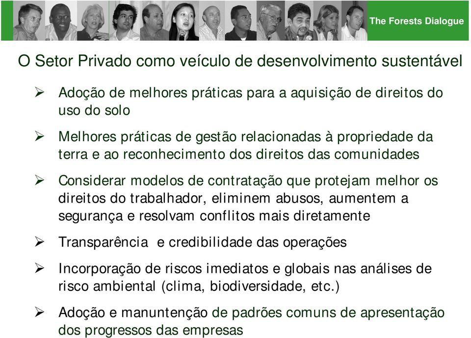 do trabalhador, eliminem abusos, aumentem a segurança e resolvam conflitos mais diretamente Transparência e credibilidade das operações Incorporação de riscos