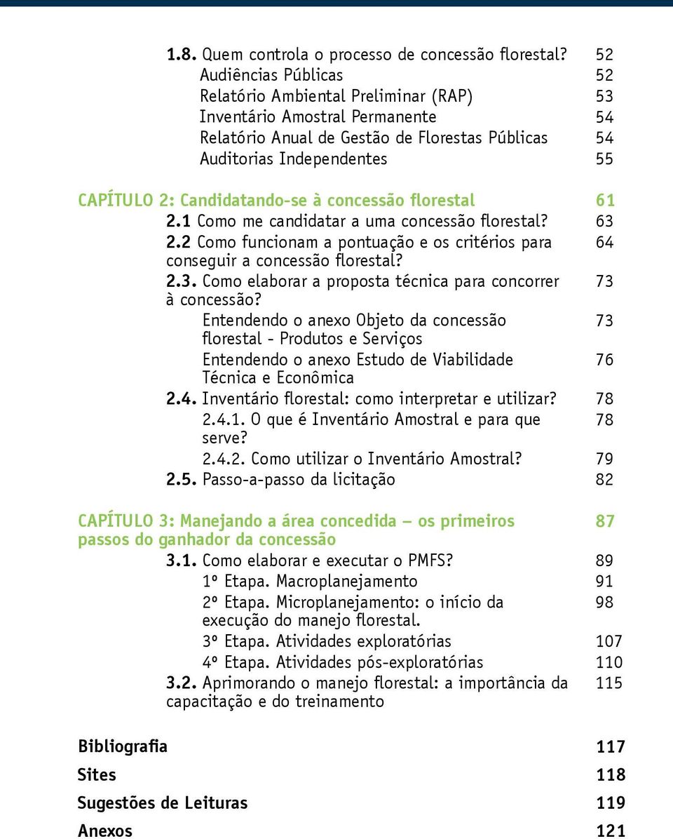 concessão florestal 2.1 Como me candidatar a uma concessão florestal? 2.2 Como funcionam a pontuação e os critérios para conseguir a concessão florestal? 2.3.