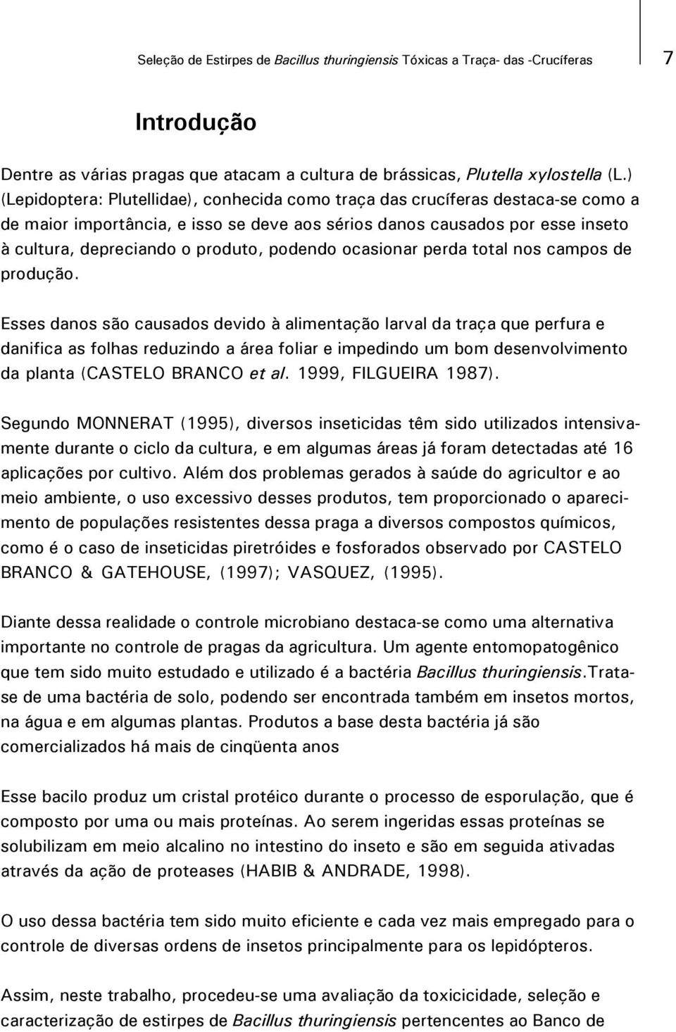 podendo ocasionar perda total nos campos de produção.