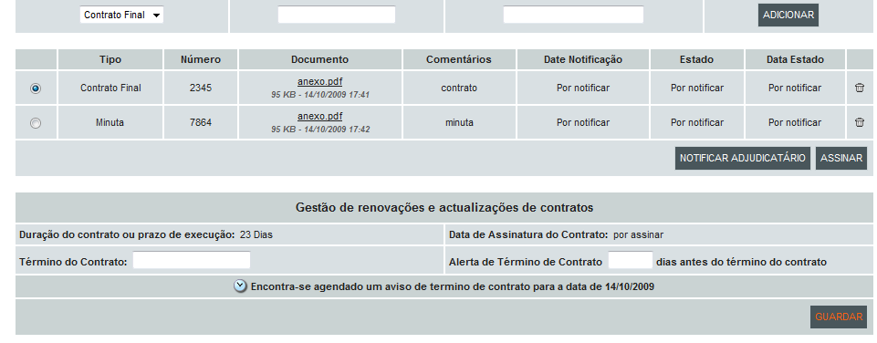 Caução e Contrato Entidade Adjudicante Redução do Contrato a Escrito É possível adicionar o Contrato final e/ou a minuta.