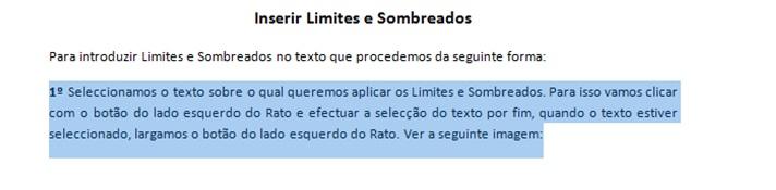 INSERIR LIMITES E SOMBREADOS EM TEXTO Para introduzir Limites e Sombreados no texto que procedemos da seguinte forma: 1º Seleccionamos o texto sobre o qual queremos