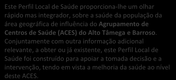 Perfil Local de Saúde 2009 Tâmega e Índice Aspectos a destacar Ligações Este Perfil Local de Saúde proporciona-lhe um olhar rápido mas integrador, sobre a saúde da população da área geográfica de