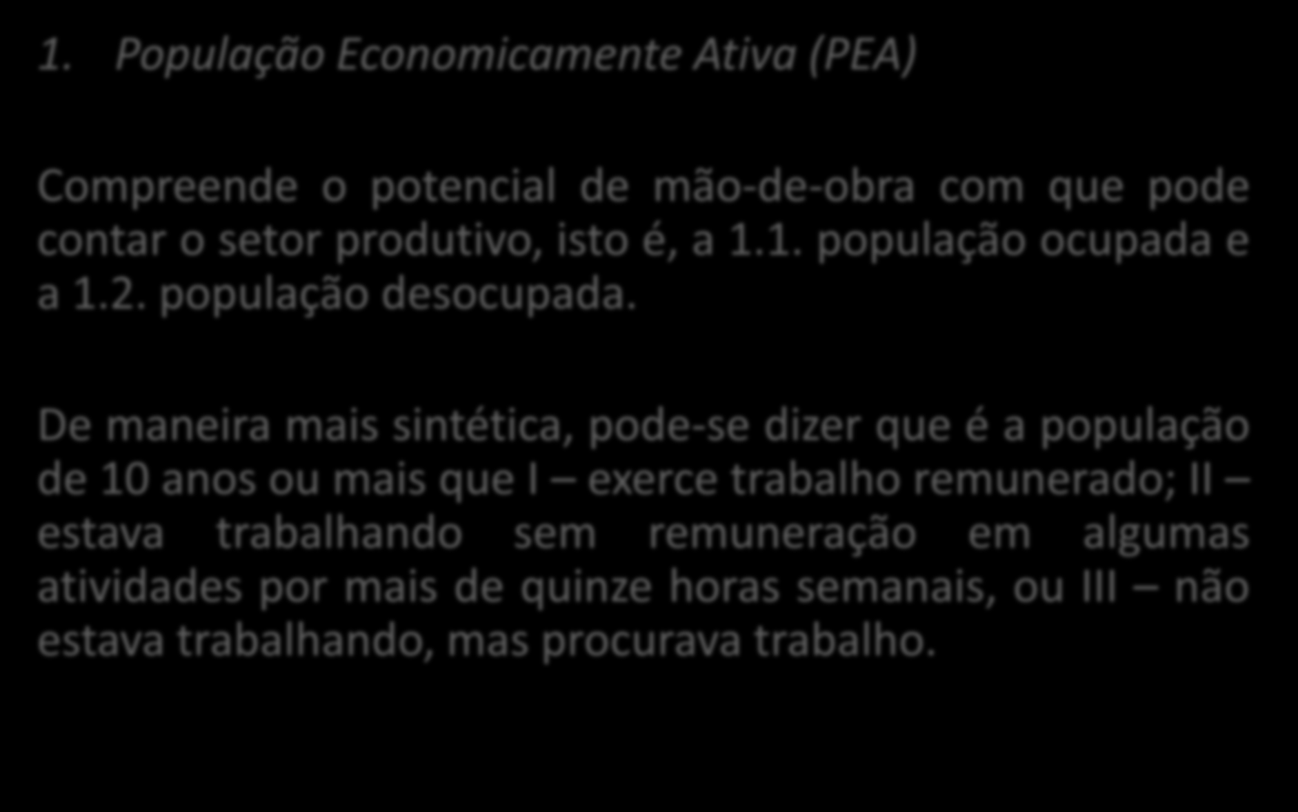 Ponto 2. POPULAÇÃO E EMPREGO. POPULAÇÃO, POPULAÇÃO ATIVA E POPULAÇÃO OCUPADA. 1.