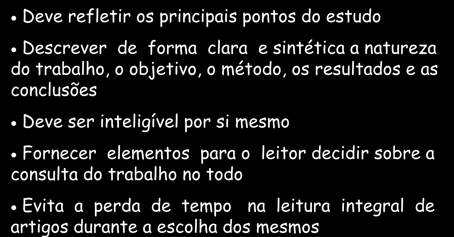 RESUMO Leitura crítica de artigos científicos Deve refletir os principais pontos do estudo Descrever de forma clara e sintética a natureza do trabalho, o objetivo, o método, os resultados e as