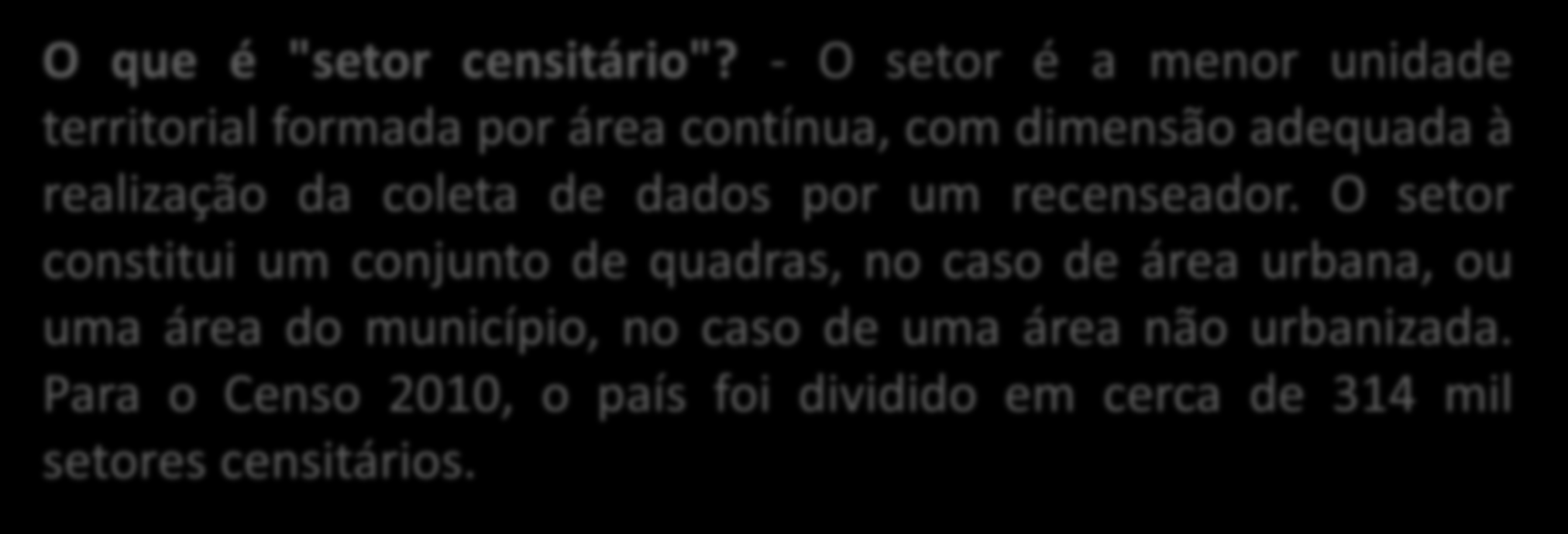 Cadastro Único em Nível de Setor Censitário V7 implantada com os conceitos Cadastro Nacional de Endereços para Fins Estatísticos (CNEFE), mas sem a padronização na entrada do dado.