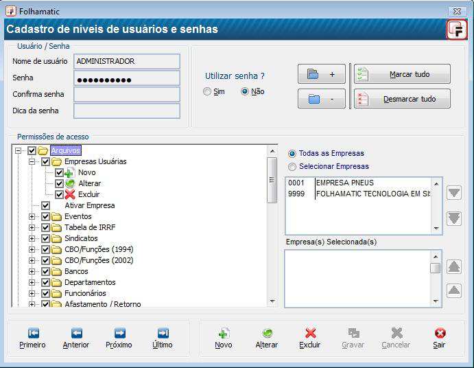 Menu Arquivos / Empresas Usuárias / Aba Básico Menu Arquivos / Ativar Empresas Menu Utilitários / Cadastro de Níveis de Usuários e Senhas Menu Arquivos /