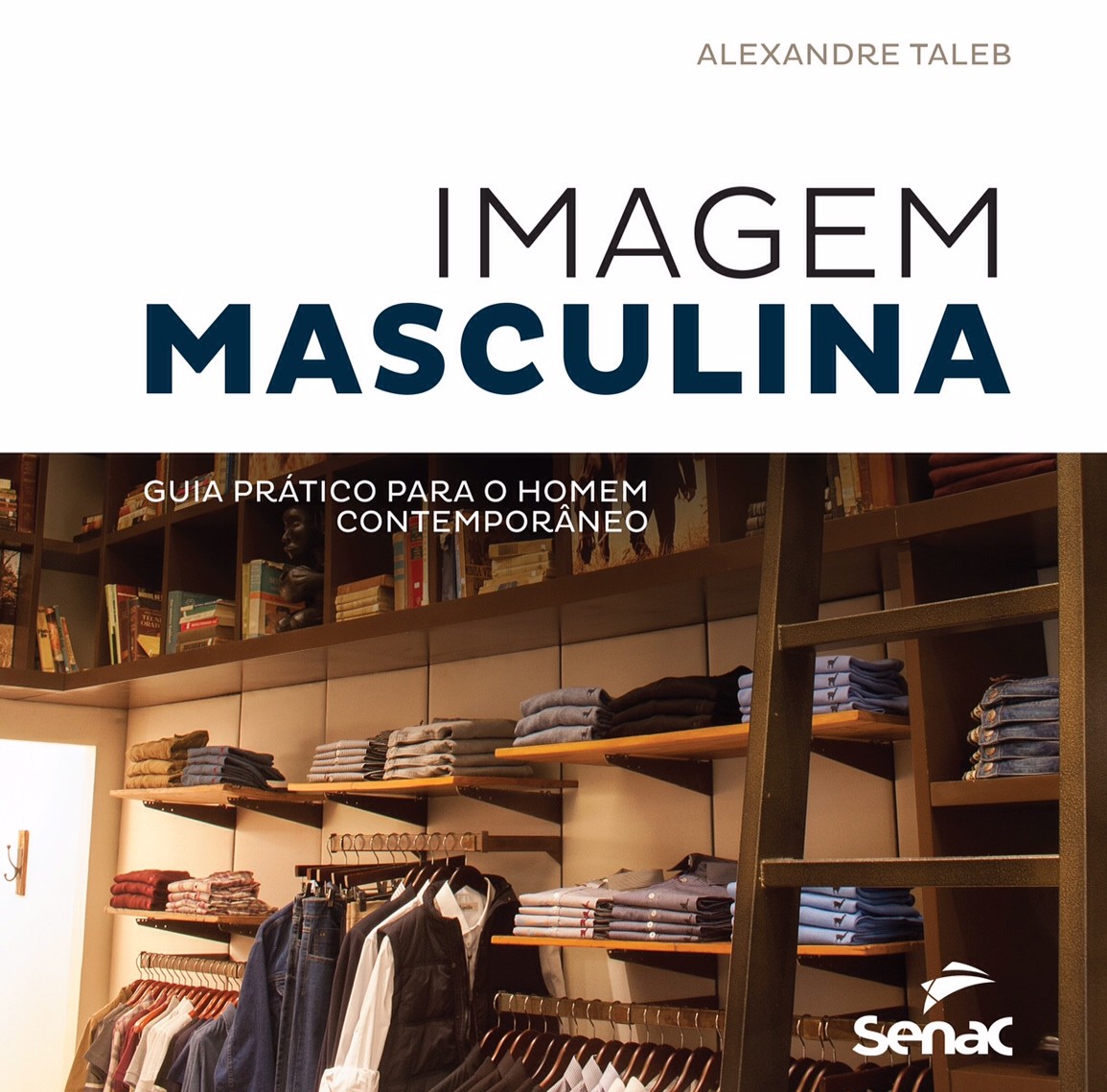 livro Imagem Masculina. É um guia prático e versátil e muito pé no chão voltado especificamente para o público masculino.