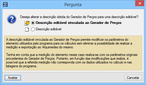 26 Fig. 3.11 Para tornar os dados provenientes do Gerador de preços em editáveis, transforma-se a descrição do elemento em editável. Assim, é possível posteriormente consultar ou editar qualquer dado.