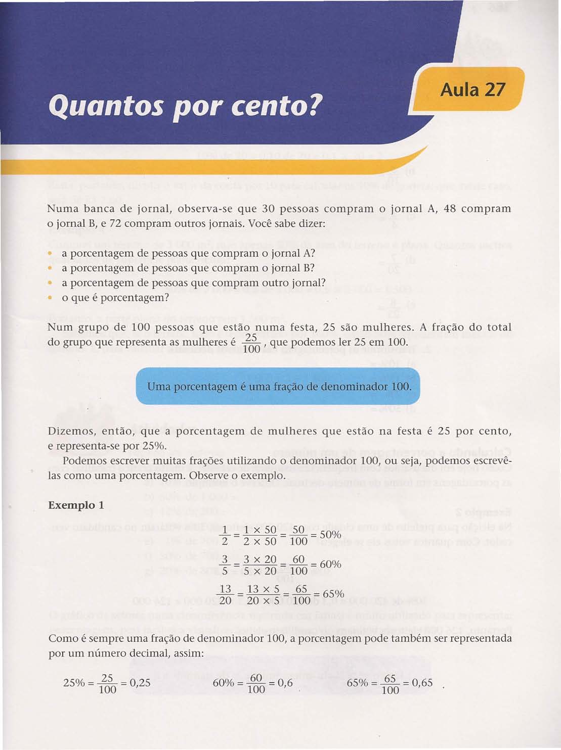 Numa banca de jornal, observa-se que 30 pessoas compram o jornal A, 48 compram o jornal B, e 72 compram outros jornais. Você sabe dizer: a porcentagem de pessoas que compram o jornal A?