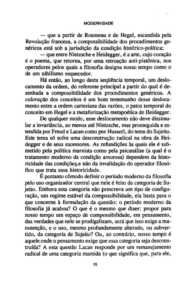 MODERN IDADE - que a partir de Rousseau e de Hegel, escandida pela Revolução francesa, a compossibilidade dos procedimentos genéricos está sob a jurisdição da condição histórico-política; - que entre