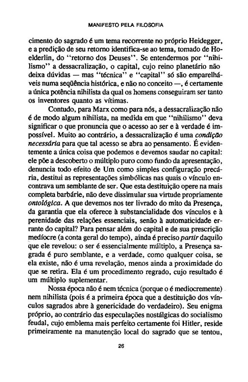 MANIFESTO PELA FILOSOFIA cimento do sagrado é um tema recorreq.te no próprio Heidegger. e a predição de seu retomo identifica-se ao tema, tomado de Hoelderlin, do "retorno dos Deuses".