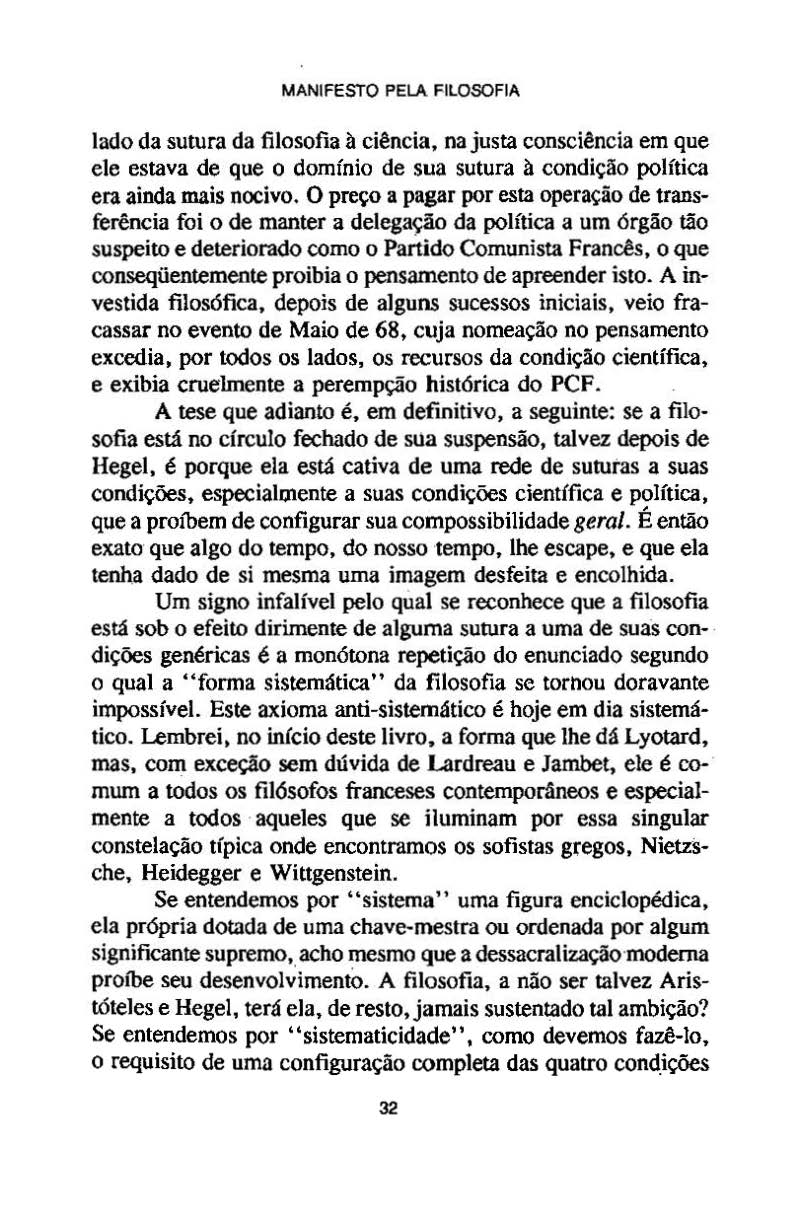 MANIFESTO PELA FILOSOFIA lado da sutura da filosofia à ciência, na justa consciência em que ele estava de que o domínio de sua sutura à condição política era ainda mais nocivo.