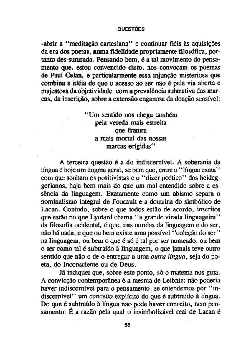 .QUESTOES -abrir a "meditação cartesiana" e continuar fiéis às aquisições da era dos poetas, numa fidelidade propriamente filosófica, portanto des-suturada.