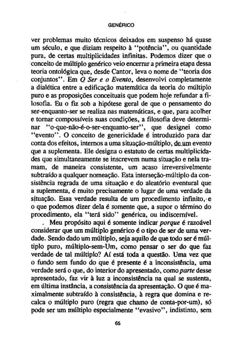 GEN~RICO ver problemas muito técnicos deixados em suspenso há quase um século, e que diziam respeito à 'potência,., ou quantidade pura, de certas multiplicidades infinitas.