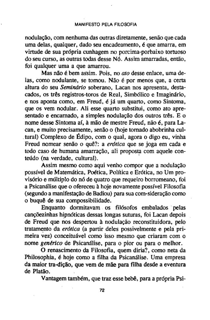 MANIFESTO PELA FILOSOFIA nodulação, com nenhuma das outras diretamente, senão que cada uma delas, qualquer, dado seu encadeamento, é que amarra, em virtude de sua própria cunhagem no porcima-porbaixo