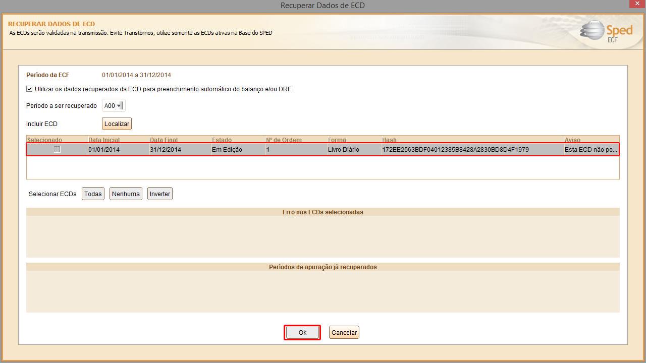 2. Confirmar os dados da escrituração e clicar o botão Ok. 3. Selecionar o arquivo para recuperação e clicar o botão Ok.