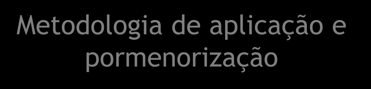 5 Metodologia de aplicação e