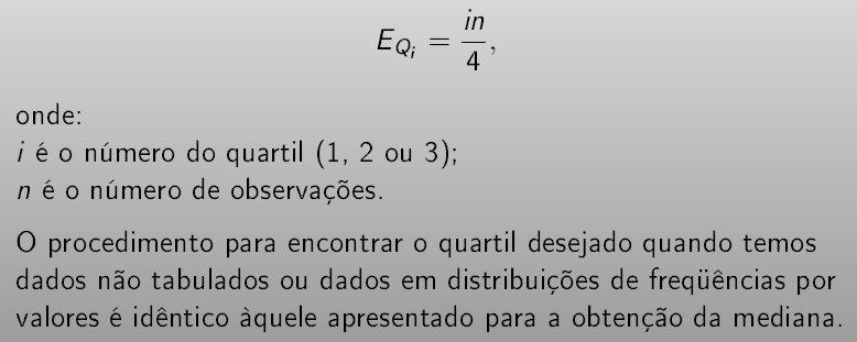 MEDIDAS DE POSIÇÃO - QUARTIL Quartis: São as observações que