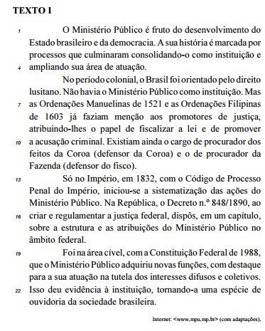 Simulado BACEN Com relação às ideias e às estruturas linguísticas do texto I, julgue os itens que se seguem. 1. (CESPE / MPU 2015) Caso se substituísse iniciou-se (R.