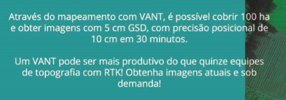 VANTs nas Geotecnologias Algumas VANTAGENS: - Rapidez - Menor custo de trabalho de campo - Precisão equivalente a topografia