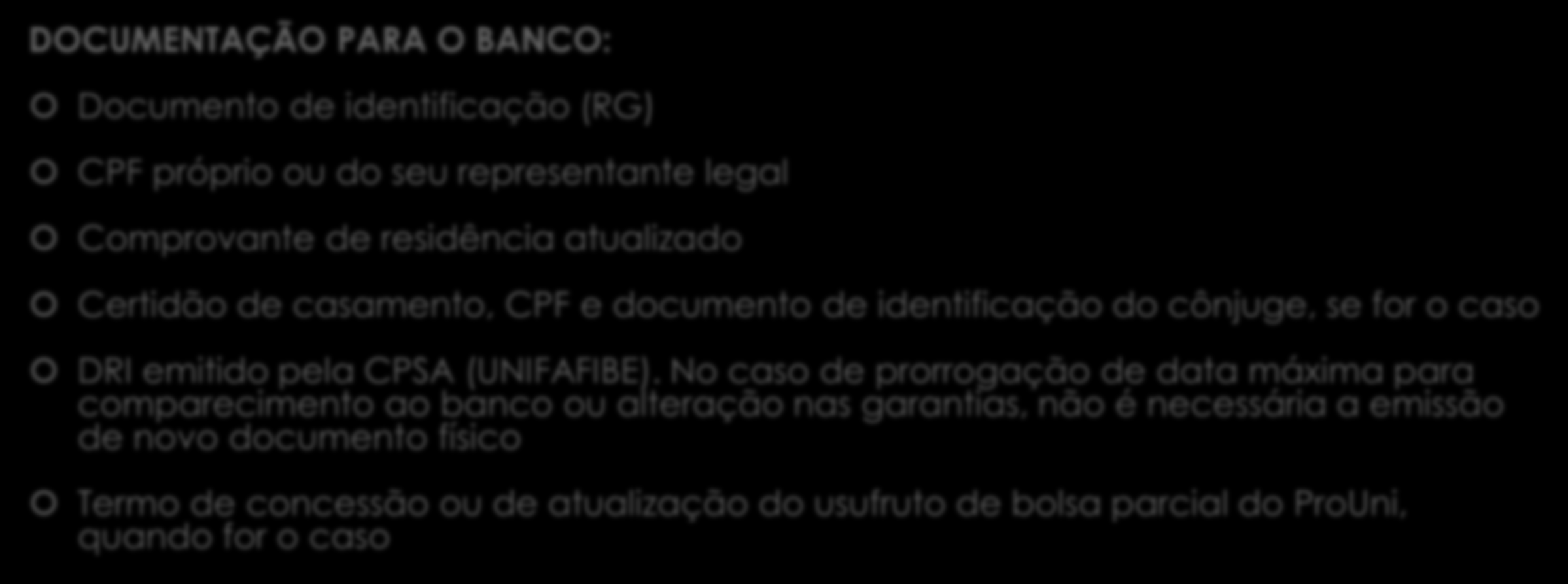 Documentação necessária DOCUMENTAÇÃO PARA O BANCO: Documento de identificação (RG) CPF próprio ou do seu representante legal Comprovante de residência atualizado Certidão de casamento, CPF e