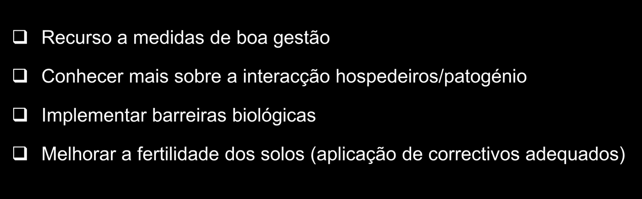 FACTORES QUE PODEM REDUZIR A DOENÇA Áreas com sintomas Curto /médio prazo Recurso a medidas de boa gestão Conhecer mais sobre a