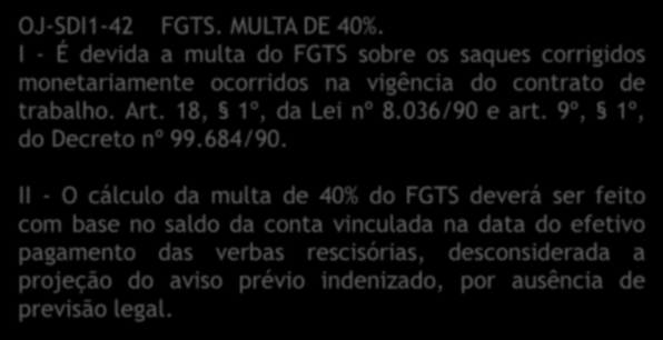 Opção retroativa Opção retroativa simples art. 14, 4º, Lei 8.036/90 depende de aceitação do empregador antiga OJ 146, SDI, I, TST, atual OJ-39 da SDI-I transitória. Opção retroativa com transação art.