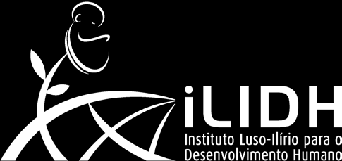 Uma iniciativa de: Instituto Luso-Ilírio para o Desenvolvimento Humano Universidade dos Valores Palácio dos Marqueses Rua do Castelo, 2640-368 Mafra e-mail: instituto@ilidh.org website: www.ilidh.org www.