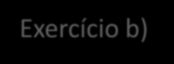 Exercício a) Inicio Pegar no garfo Colocar comida no garfo Levar o garfo à boca Abrir a boca Meter a comida dentro da boca Fechar a boca Mastigar a comida Engolir Fim Enunciado