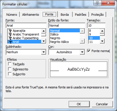 Formatações de células Na aba Fonte fazemos a formatação de