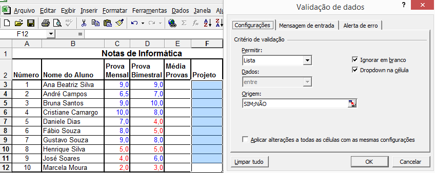 Validação de dados - lista Na aba Configurações escolha Permitir: Lista e em