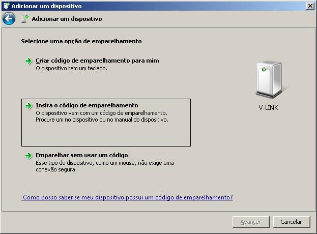 4. Em seguida irá aparecer à tela Adicionar um dispositivo, selecione o Dispositivo V-LINK e clique no botão Avançar, exemplo figura abaixo; Passo 1º Passo 2º 5.