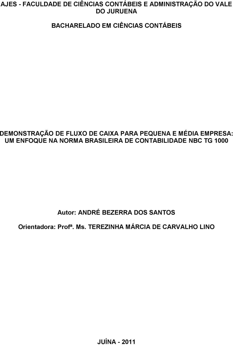 MÉDIA EMPRESA: UM ENFOQUE NA NORMA BRASILEIRA DE CONTABILIDADE NBC TG 1000 Autor: