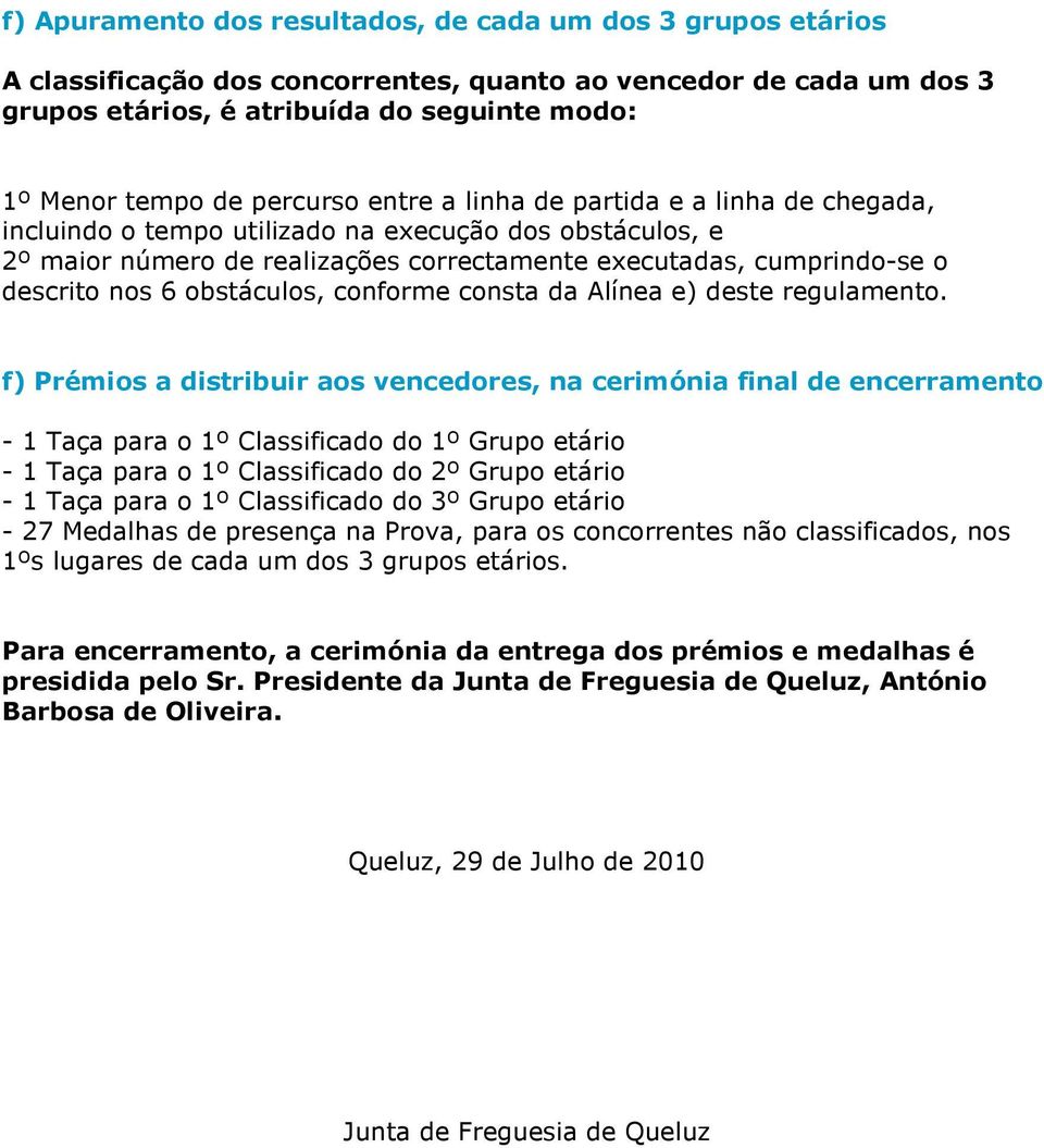 6 obstáculos, conforme consta da Alínea e) deste regulamento.