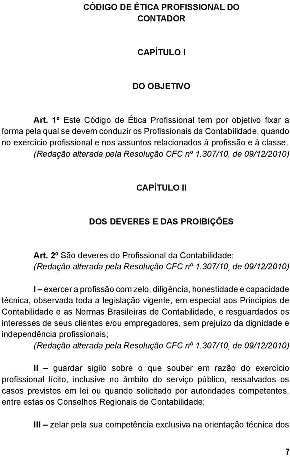 profissão e à classe. CAPÍTULO II DOS DEVERES E DAS PROIBIÇÕES Art.