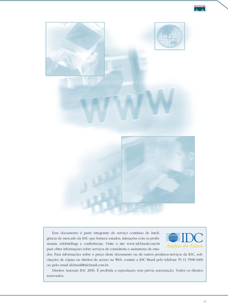 Para informações sobre o preço deste documento ou de outros produtos/serviços da IDC, solicitações de cópias ou direitos de acesso na Web, contate a IDC