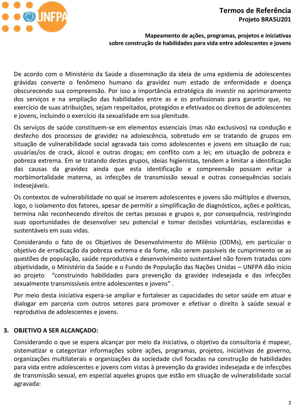 Por isso a importância estratégica de investir no aprimoramento dos serviços e na ampliação das habilidades entre as e os profissionais para garantir que, no exercício de suas atribuições, sejam