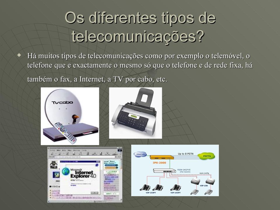 telemóvel, o telefone que e exactamente o mesmo só que o