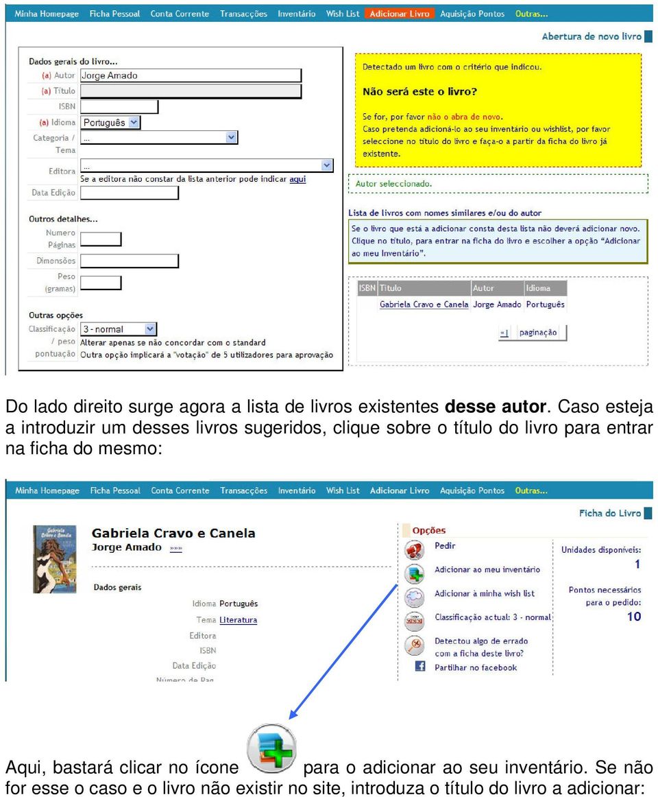 para entrar na ficha do mesmo: Aqui, bastará clicar no ícone para o adicionar ao seu