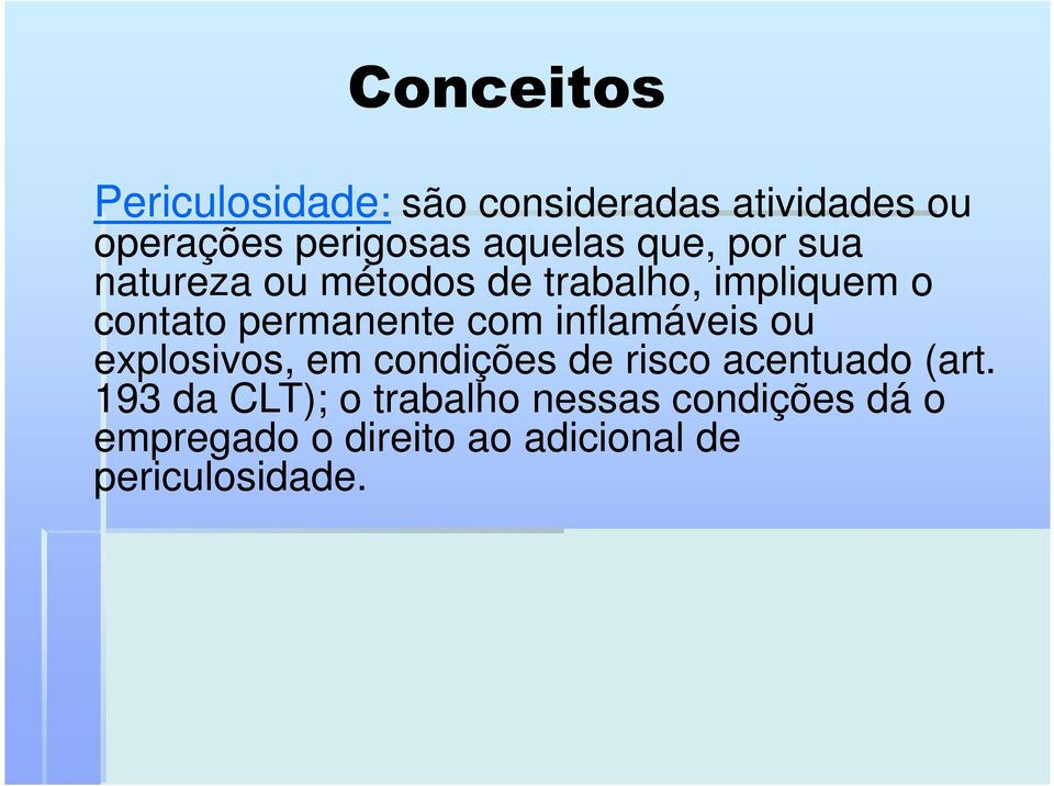 permanente com inflamáveis ou explosivos, em condições de risco acentuado (art.