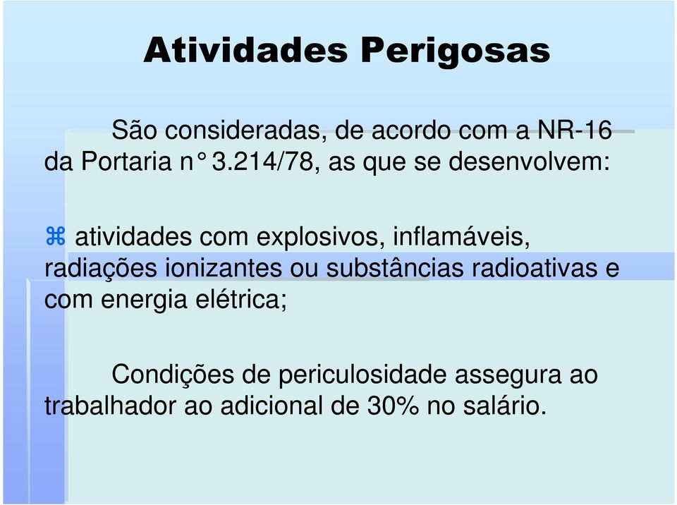 radiações ionizantes ou substâncias radioativas e com energia elétrica;