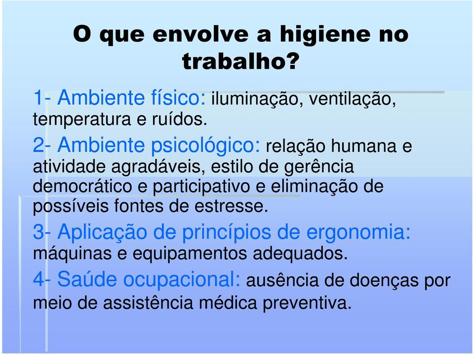 participativo e eliminação de possíveis fontes de estresse.