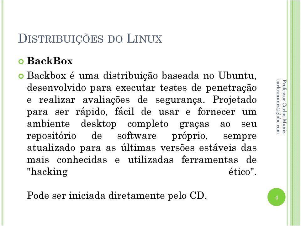 Projetado para ser rápido, fácil de usar e fornecer um ambiente desktop completo graças ao seu