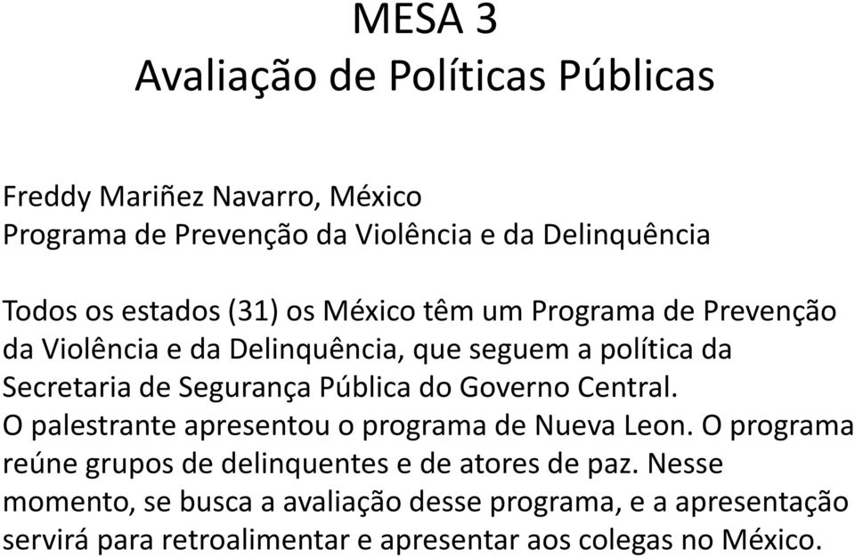Pública do Governo Central. O palestrante apresentou o programa de Nueva Leon.