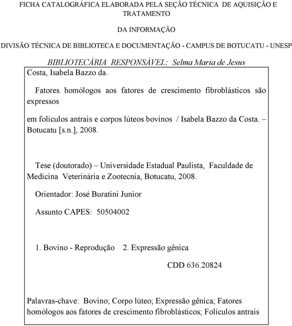 Botucatu [s.n.], 2008. Tese (doutorado) Universidade Estadual Paulista, Faculdade de Medicina Veterinária e Zootecnia, Botucatu, 2008.