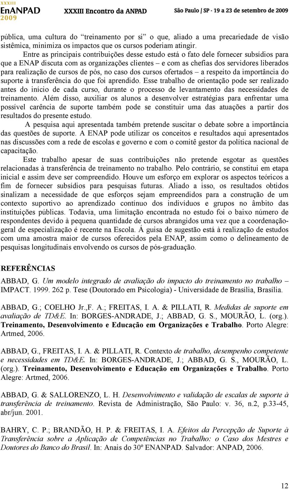 cursos de pós, no caso dos cursos ofertados a respeito da importância do suporte à transferência do que foi aprendido.