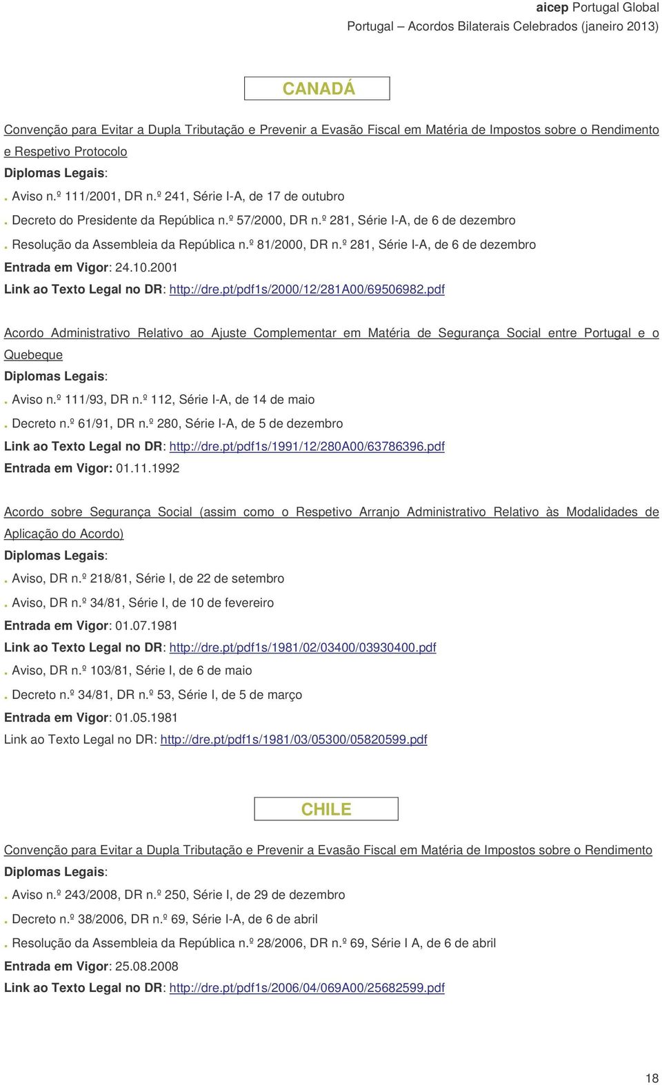 pdf Acordo Administrativo Relativo ao Ajuste Complementar em Matéria de Segurança Social entre Portugal e o Quebeque. Aviso n.º 111/93, DR n.º 112, Série I-A, de 14 de maio. Decreto n.º 61/91, DR n.
