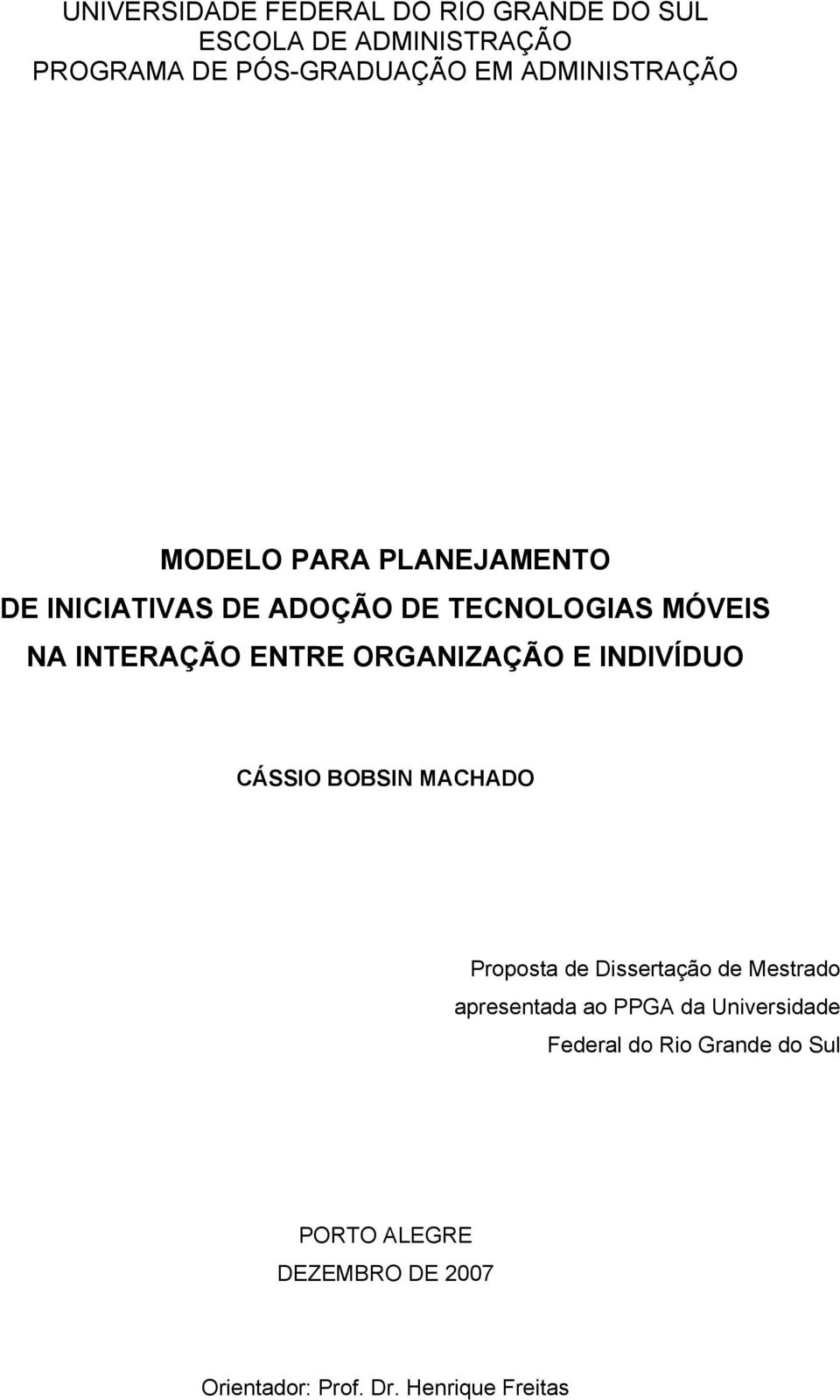 ENTRE ORGANIZAÇÃO E INDIVÍDUO CÁSSIO BOBSIN MACHADO Proposta de Dissertação de Mestrado apresentada ao