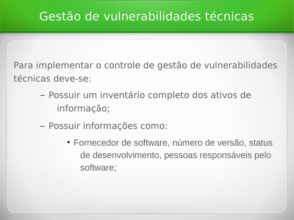 ativos de informação; Possuir informações como: Fornecedor de software,