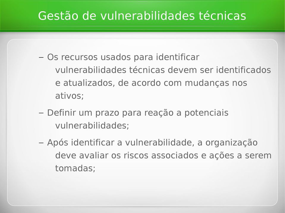 mudanças nos ativos; Definir um prazo para reação a potenciais vulnerabilidades;